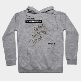 Football most important, Quote football Ancelotti Hoodie